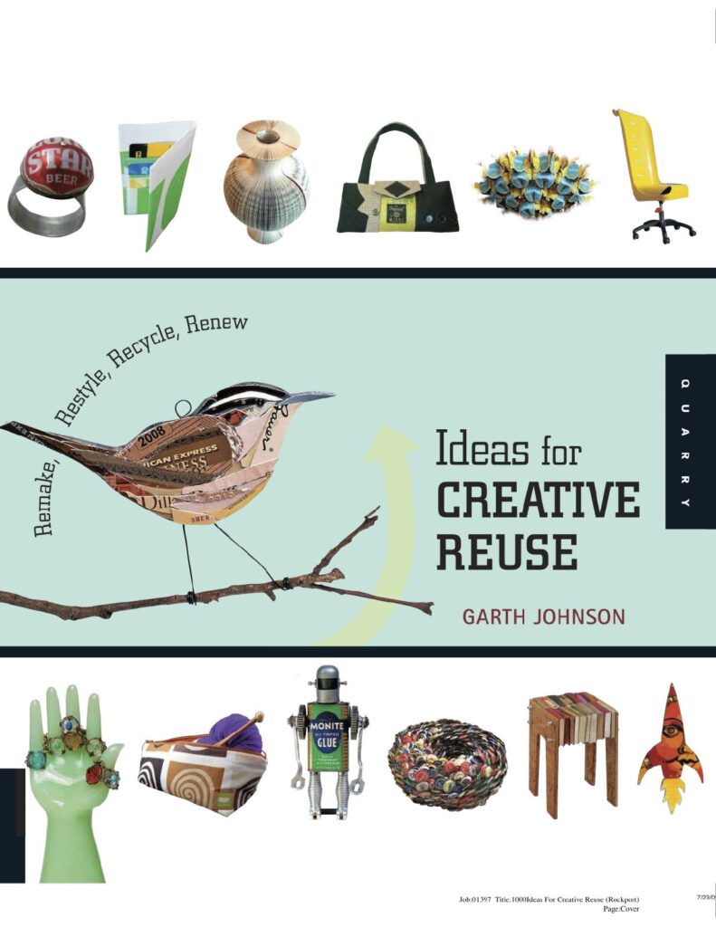 1000 Ideas for Creative Reuse: Remake, Restyle, Recycle, Renew. Quarry Books, 2009